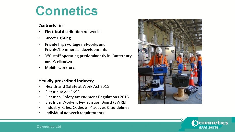 Connetics Contractor in: • Electrical distribution networks • Street Lighting • Private high voltage Connetics Contractor in: • Electrical distribution networks • Street Lighting • Private high voltage