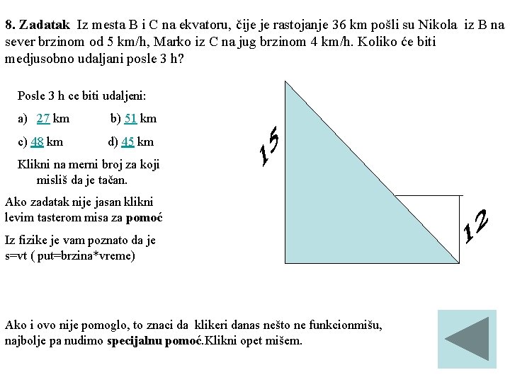 8. Zadatak Iz mesta B i C na ekvatoru, čije je rastojanje 36 km