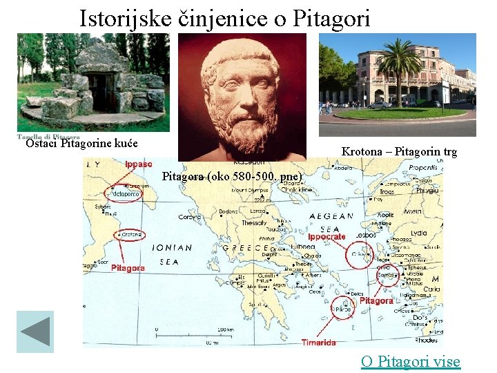 Istorijske činjenice o Pitagori Ostaci Pitagorine kuće Krotona – Pitagorin trg Pitagora (oko 580