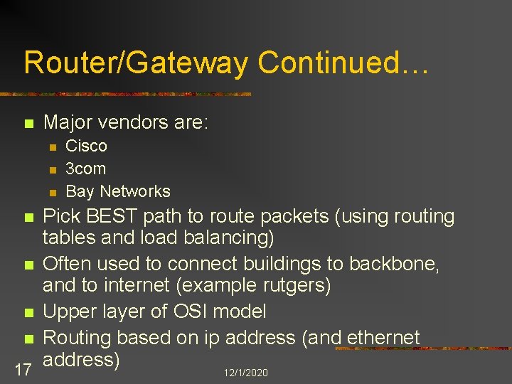 Router/Gateway Continued… n Major vendors are: n n n Cisco 3 com Bay Networks
