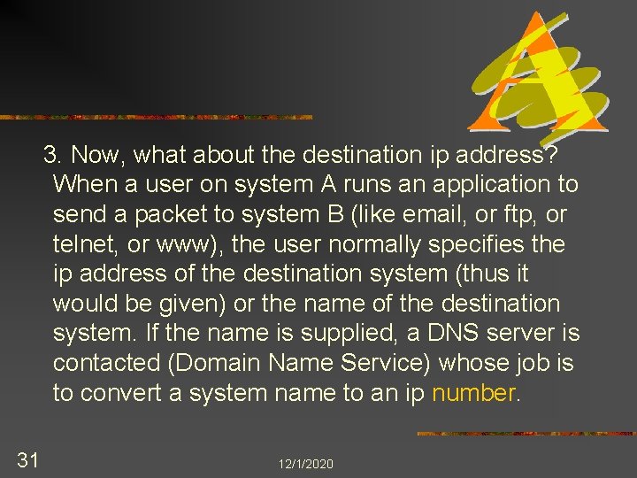 3. Now, what about the destination ip address? When a user on system A