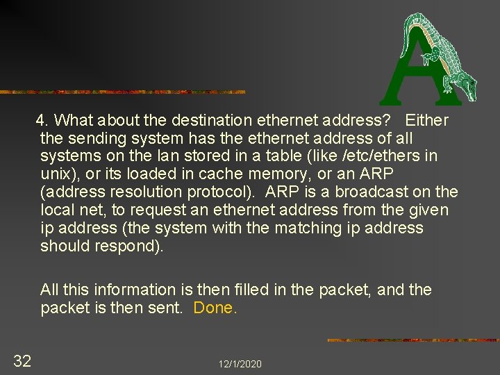4. What about the destination ethernet address? Either the sending system has the ethernet