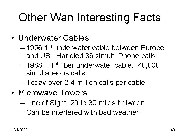 Other Wan Interesting Facts • Underwater Cables – 1956 1 st underwater cable between