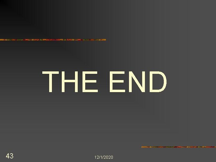 THE END 43 12/1/2020 