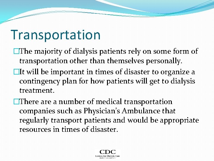 Transportation �The majority of dialysis patients rely on some form of transportation other than