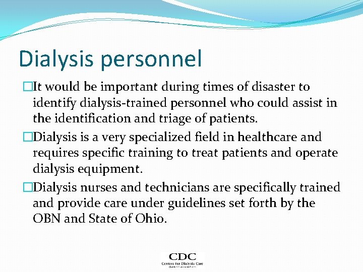 Dialysis personnel �It would be important during times of disaster to identify dialysis-trained personnel