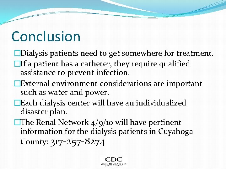 Conclusion �Dialysis patients need to get somewhere for treatment. �If a patient has a