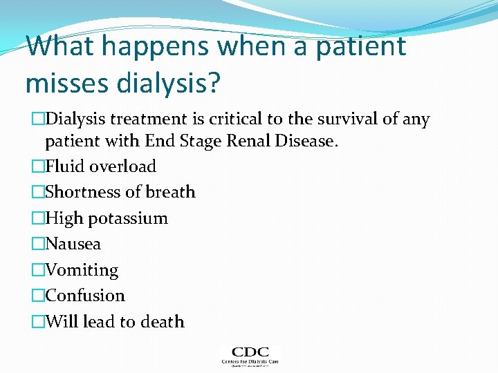 What happens when a patient misses dialysis? �Dialysis treatment is critical to the survival