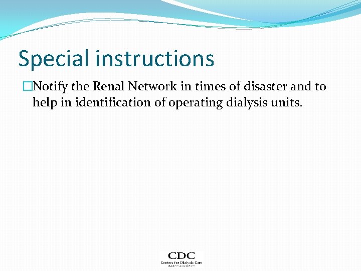 Special instructions �Notify the Renal Network in times of disaster and to help in