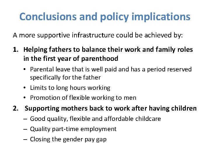 Conclusions and policy implications A more supportive infrastructure could be achieved by: 1. Helping