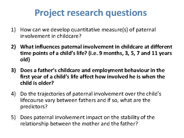 Project research questions 1) How can we develop quantitative measure(s) of paternal involvement in