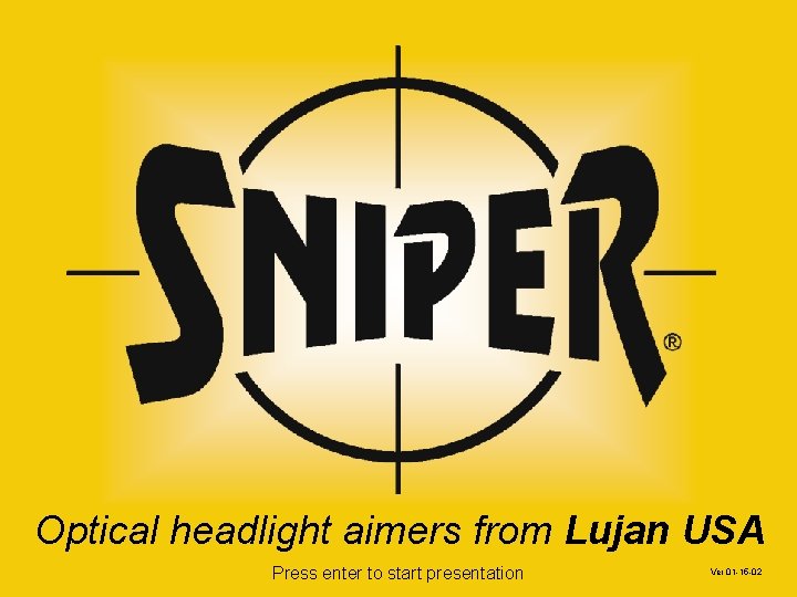 Optical headlight aimers from Lujan USA Press enter to start presentation Ver 01 -15