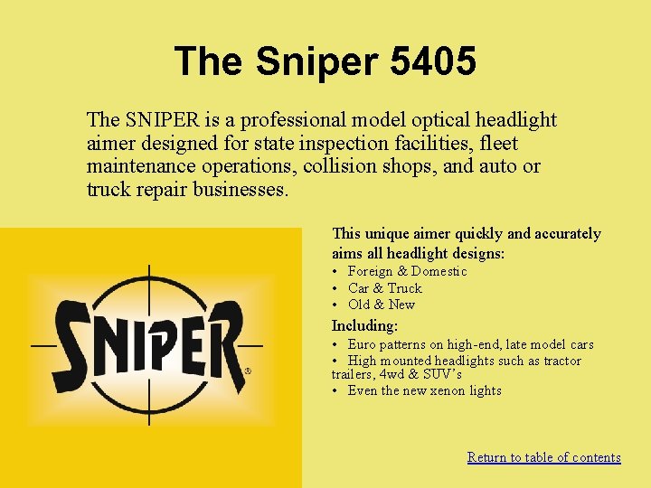 The Sniper 5405 The SNIPER is a professional model optical headlight aimer designed for