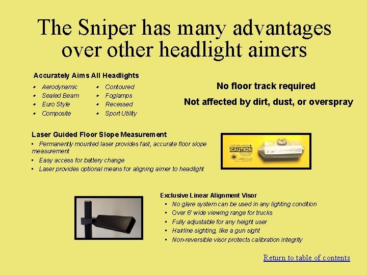 The Sniper has many advantages over other headlight aimers Accurately Aims All Headlights ·