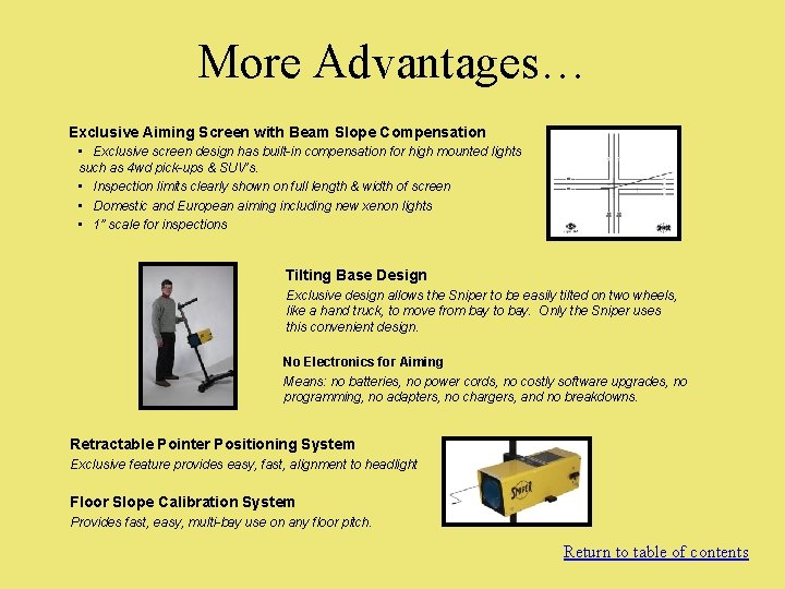 More Advantages… Exclusive Aiming Screen with Beam Slope Compensation • Exclusive screen design has