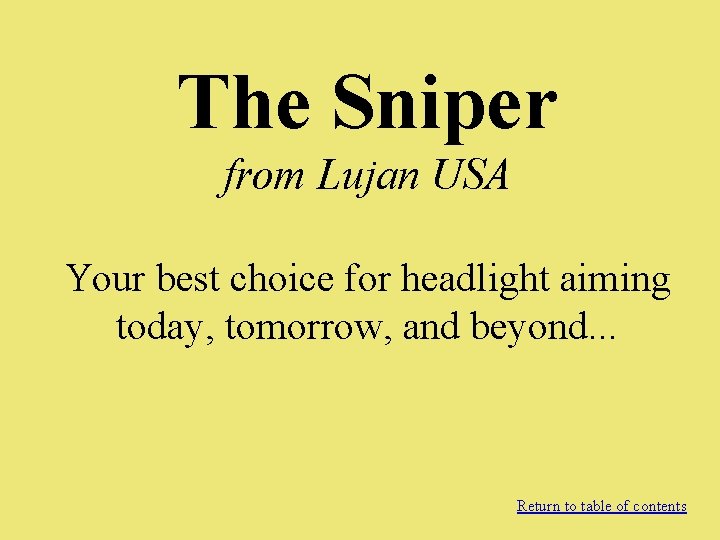 The Sniper from Lujan USA Your best choice for headlight aiming today, tomorrow, and
