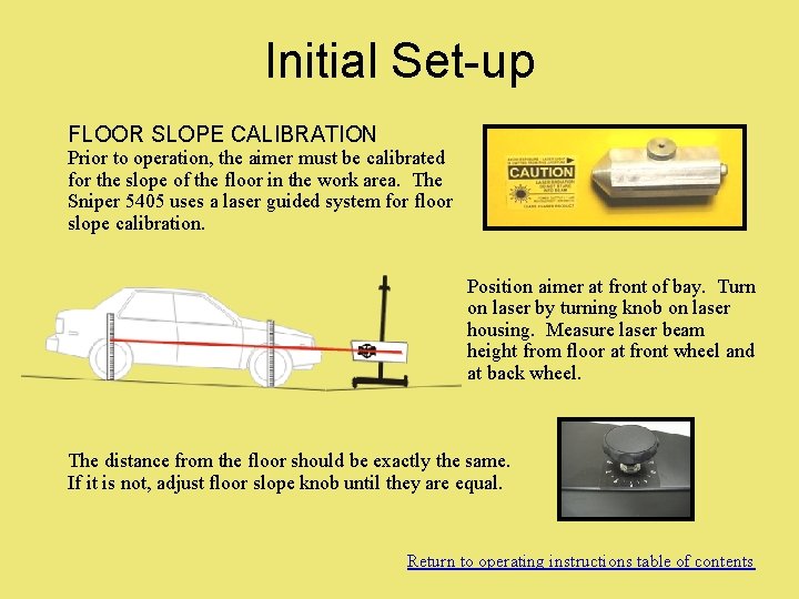 Initial Set-up FLOOR SLOPE CALIBRATION Prior to operation, the aimer must be calibrated for