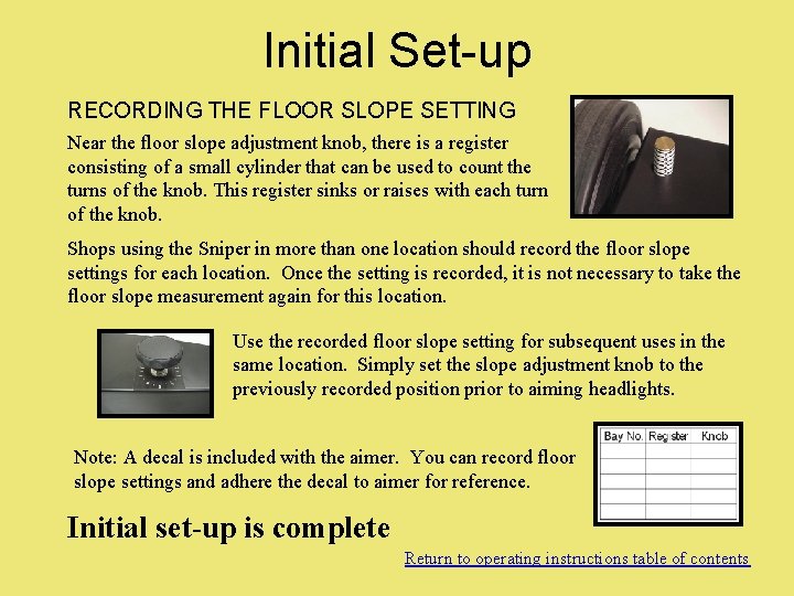 Initial Set-up RECORDING THE FLOOR SLOPE SETTING Near the floor slope adjustment knob, there