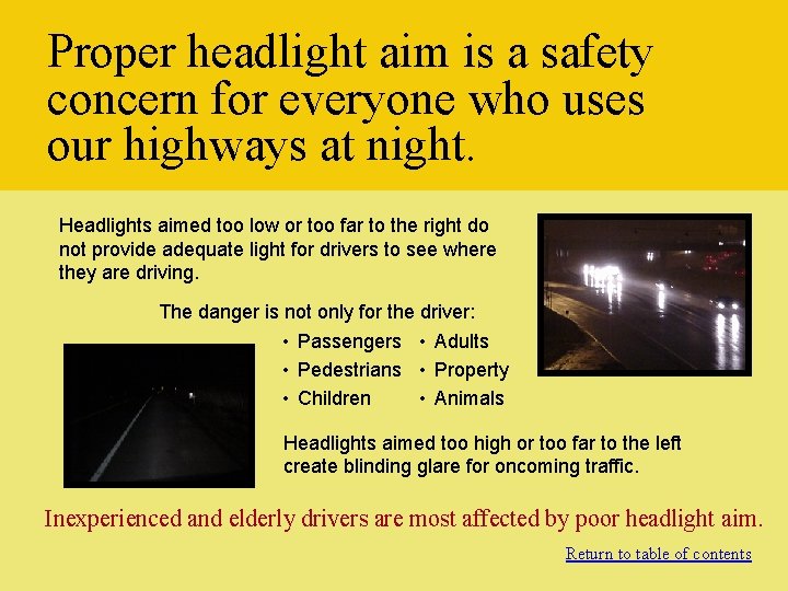 Proper headlight aim is a safety concern for everyone who uses our highways at