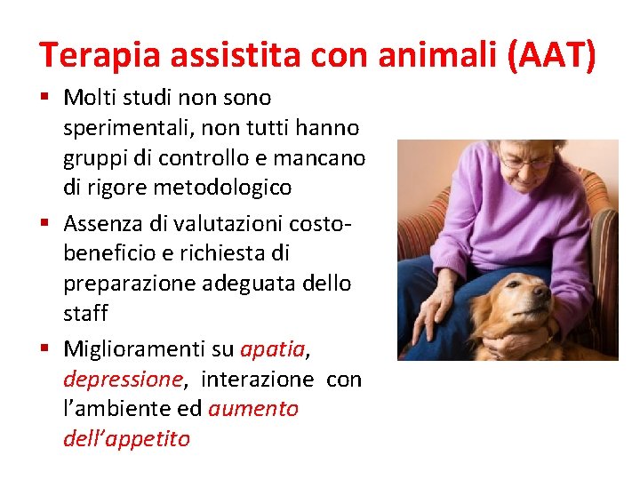 Terapia assistita con animali (AAT) Molti studi non sono sperimentali, non tutti hanno gruppi