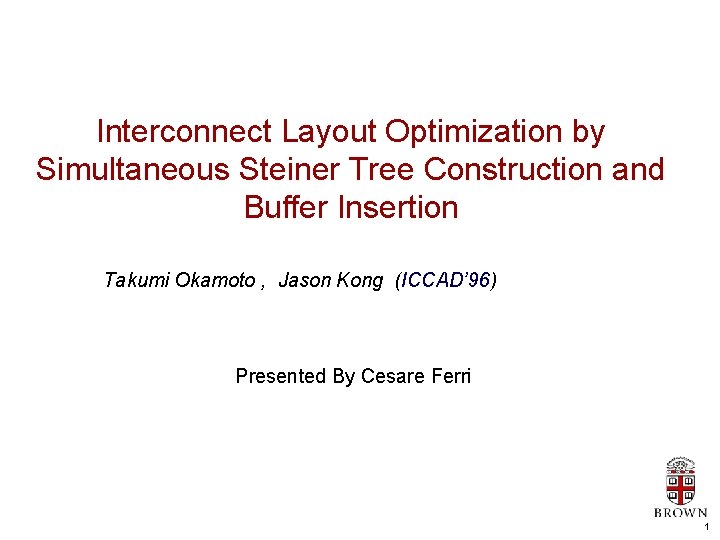 Interconnect Layout Optimization by Simultaneous Steiner Tree Construction and Buffer Insertion Takumi Okamoto ,