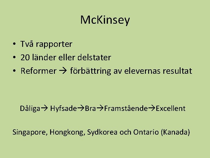 Mc. Kinsey • Två rapporter • 20 länder eller delstater • Reformer förbättring av