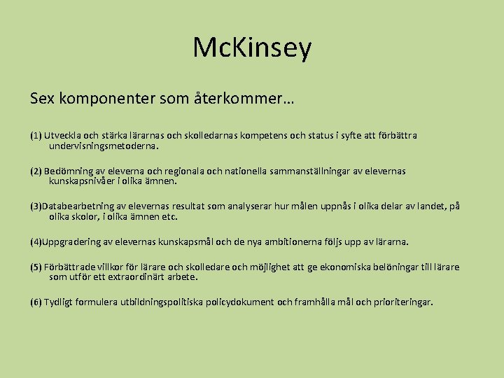 Mc. Kinsey Sex komponenter som återkommer… (1) Utveckla och stärka lärarnas och skolledarnas kompetens