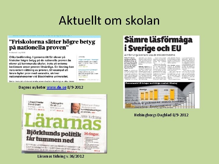 Aktuellt om skolan Dagens nyheter www. dn. se 8/9 -2012 Helsingborgs Dagblad 8/9 -2012