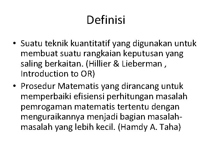 Definisi • Suatu teknik kuantitatif yang digunakan untuk membuat suatu rangkaian keputusan yang saling Definisi • Suatu teknik kuantitatif yang digunakan untuk membuat suatu rangkaian keputusan yang saling
