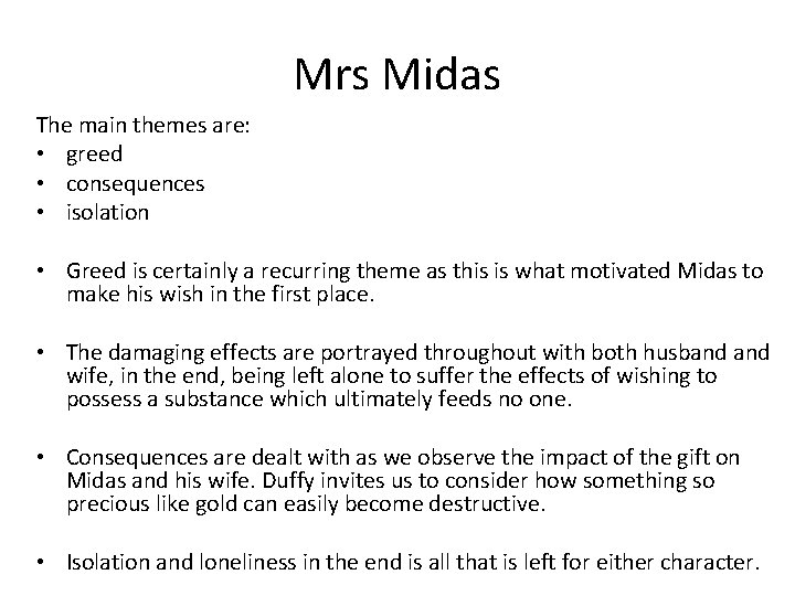 Mrs Midas The main themes are: • greed • consequences • isolation • Greed