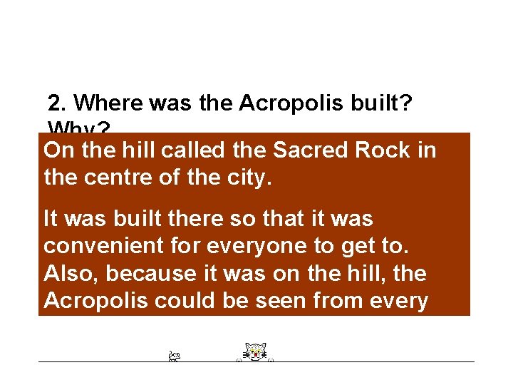 2. Where was the Acropolis built? Why? On the hill called the Sacred Rock