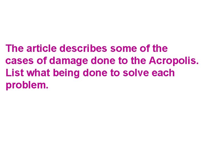 The article describes some of the cases of damage done to the Acropolis. List