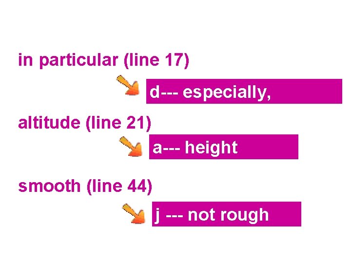 in particular (line 17) d--- especially, particularly altitude (line 21) a--- height smooth (line
