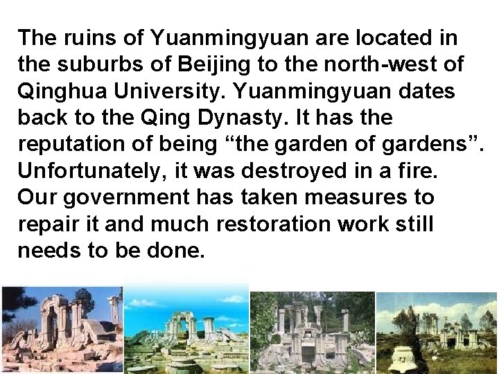 The ruins of Yuanmingyuan are located in the suburbs of Beijing to the north-west