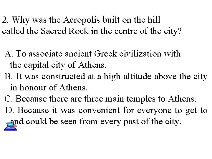 2. Why was the Acropolis built on the hill called the Sacred Rock in