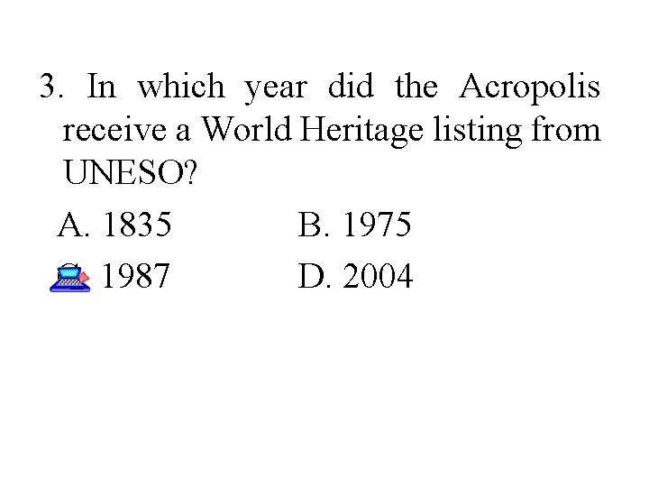 3. In which year did the Acropolis receive a World Heritage listing from UNESO?