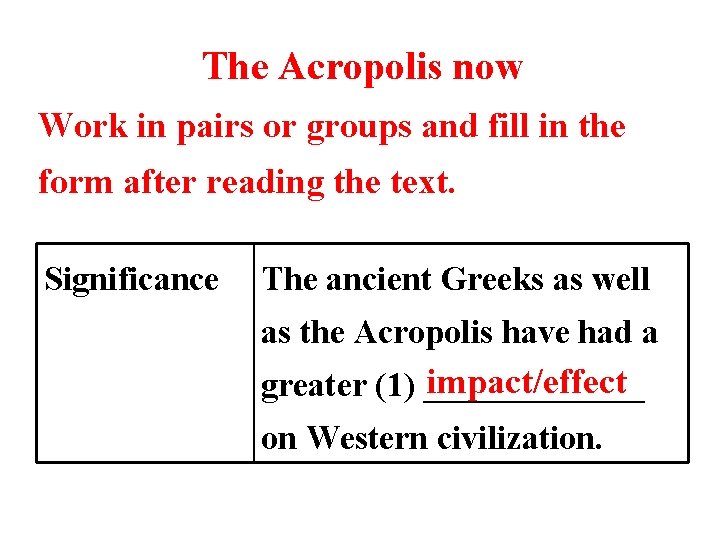 The Acropolis now Work in pairs or groups and fill in the form after