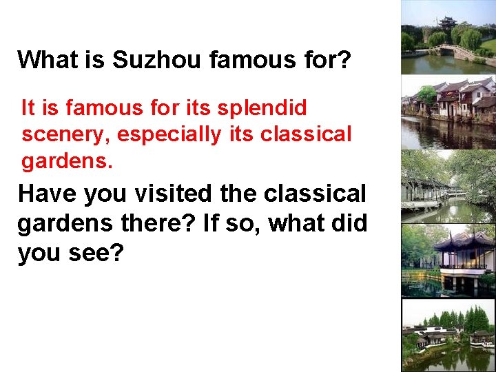 What is Suzhou famous for? It is famous for its splendid scenery, especially its