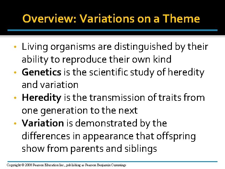 Overview: Variations on a Theme Living organisms are distinguished by their ability to reproduce