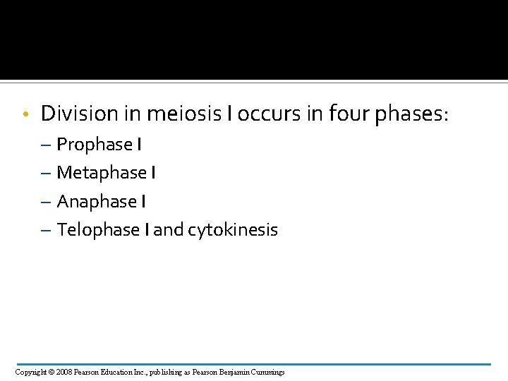  • Division in meiosis I occurs in four phases: – Prophase I –