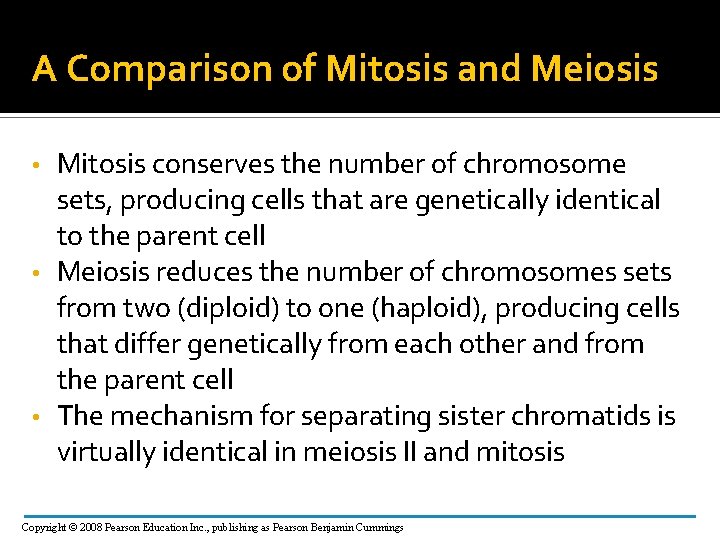 A Comparison of Mitosis and Meiosis Mitosis conserves the number of chromosome sets, producing