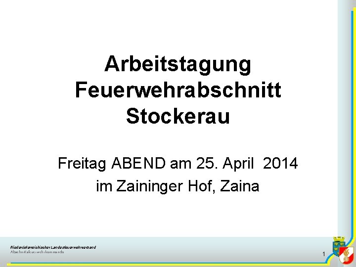 Arbeitstagung Feuerwehrabschnitt Stockerau Freitag ABEND am 25. April 2014 im Zaininger Hof, Zaina Niederösterreichischer