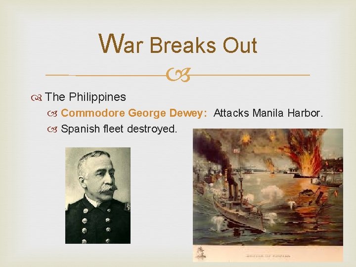  War Breaks Out The Philippines Commodore George Dewey: Attacks Manila Harbor. Spanish fleet