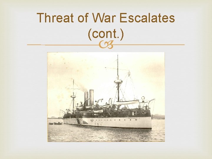Threat of War Escalates (cont. ) 