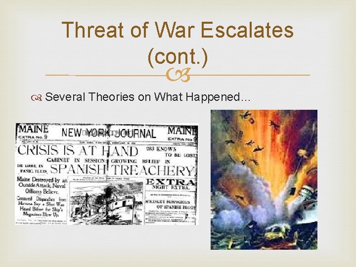 Threat of War Escalates (cont. ) Several Theories on What Happened… 