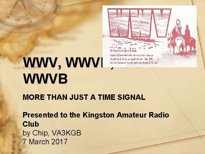 WWV, WWVH, and WWVB MORE THAN JUST A TIME SIGNAL Presented to the Kingston