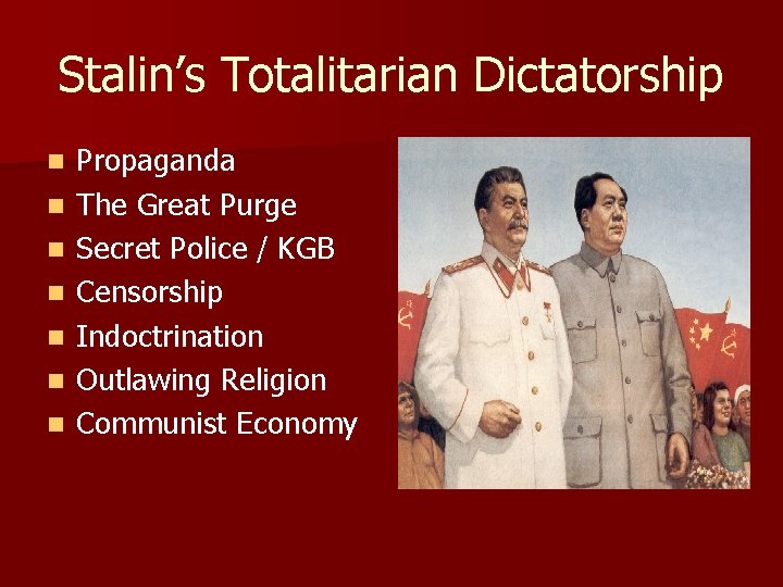 Stalin’s Totalitarian Dictatorship n n n n Propaganda The Great Purge Secret Police /