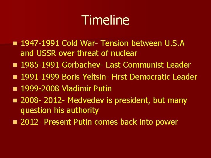 Timeline n n n 1947 -1991 Cold War- Tension between U. S. A and