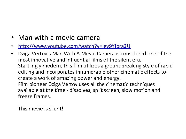  • Man with a movie camera • http: //www. youtube. com/watch? v=Iey 9