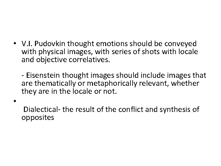  • V. I. Pudovkin thought emotions should be conveyed with physical images, with